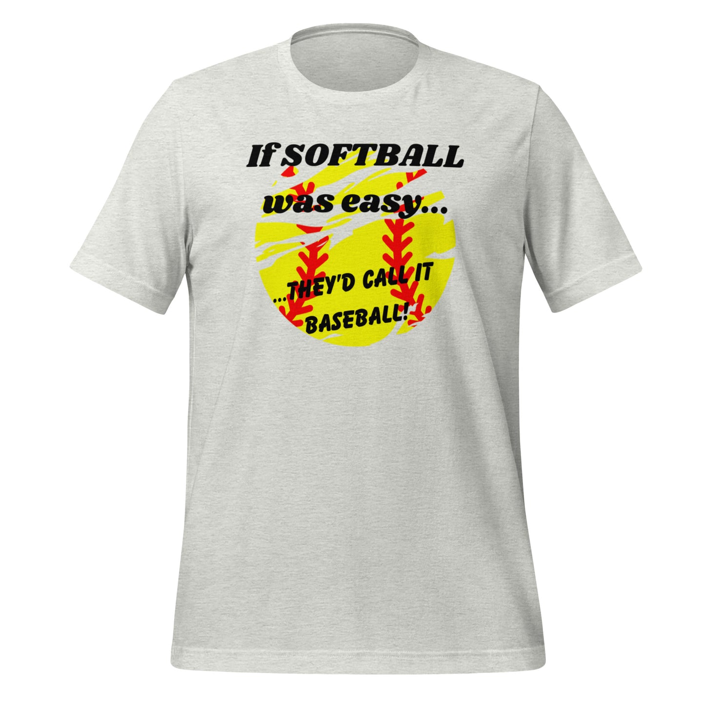 Softball Isn't Easy! (Adult - Unisex)