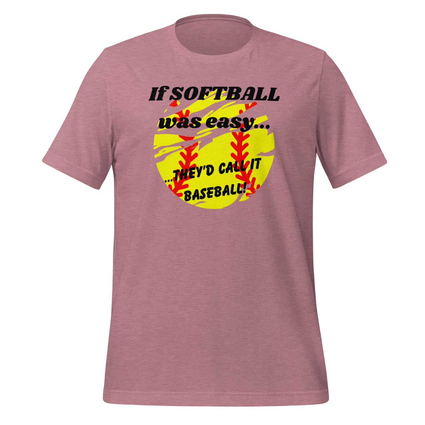 Softball Isn't Easy! (Adult - Unisex)