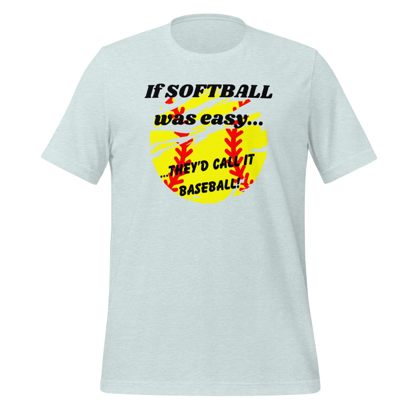 Softball Isn't Easy! (Adult - Unisex)